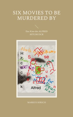 Six Movies To Be Murdered By - Das Kino des Alfred Hitchcock