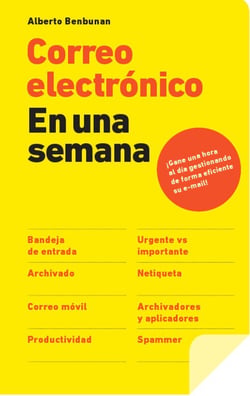Correo electrónico en una semana - Gane una hora al día gestionando de forma eficiente su e-mail