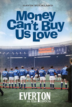 Money Can't Buy Us Love - Everton in the 1960s