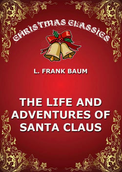 The Life And Adventures Of Santa Claus