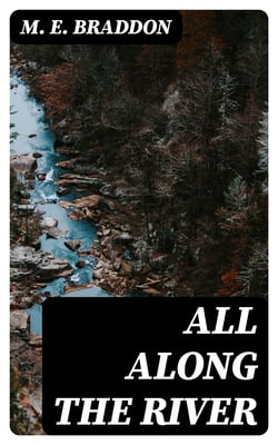 All along the River - A Novel