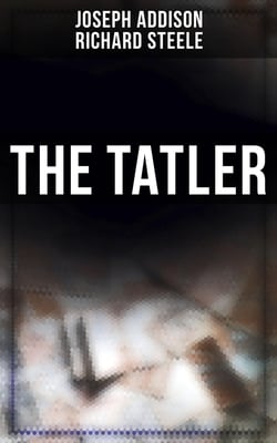 The Tatler - The First Society Magazine in History