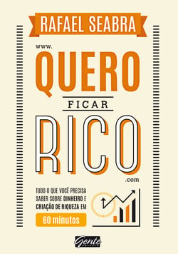 Quero ficar rico - Tudo o que você precisa saber sobre dinheiro e criação de riqueza em 60 minutos