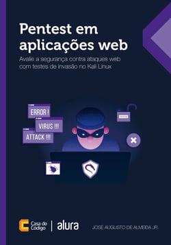 Pentest em aplicações web - Avalie a segurança contra ataques web com testes de invasão no Kali Linux
