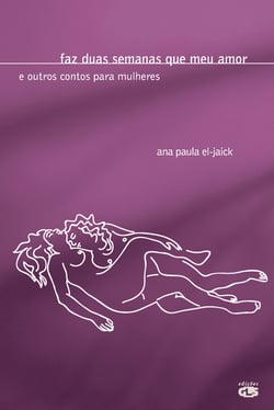 Faz duas semanas que meu amor - E outros contos para mulheres