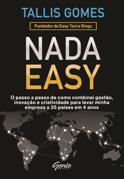 Nada Easy - O passo a passo de como combinei gestão, inovação e criatividade para levar minha empresa a 35 países em 4 anos