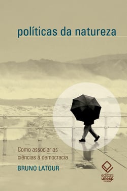 Políticas da natureza - Como associar as ciências à democracia