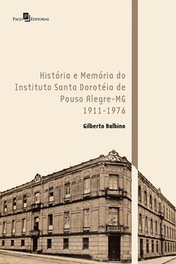 História e Memória do Instituto Santa Doroteia de Pouso Alegre-MG - 1911-1976