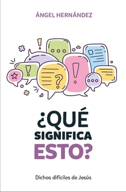 Qué significa esto - Dichos difíciles de Jesús