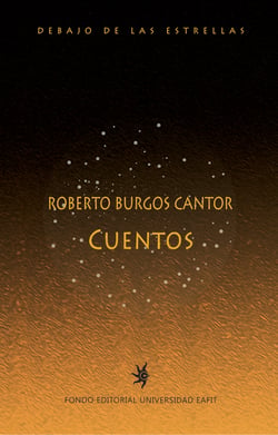 Roberto Burgos Cantor. Cuentos - Debajo de las estrellas