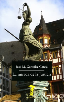 La mirada de la Justicia - Ceguera, venda en los ojos, velo de ignorancia, visión y clarividencia en la estética del derecho
