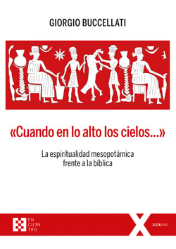 Cuando en lo alto los cielos… - La espiritualidad mesopotámica frente a la bíblica