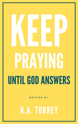 Keep praying until God answers