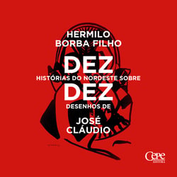 Dez histórias do nordeste sobre dez desenhos de José Cláudio