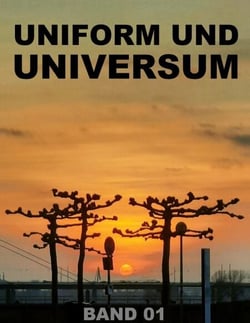 UNIFORM UND UNIVERSUM - Über spirituelle Spontaneität beim Menscheln - Tagebuch eines Fahrgastbegleiters, Band 1