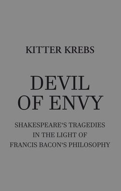 Devil of Envy - Shakespeare's tragedies in the light of Francis Bacon's philosophy