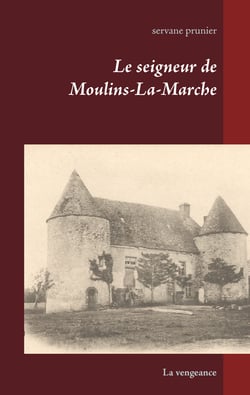 Le seigneur de Moulins-La-Marche - La vengeance