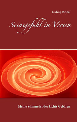 Seinsgefühl in Versen - Meine Stimme ist des Lichts Gebären