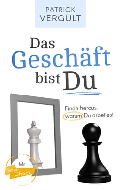 Das Geschäft bist Du - Finde heraus, warum Du arbeitest
