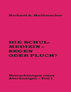 Die Schulmedizin - Segen oder Fluch? - Betrachtungen eines Abtrünnigen, Teil 1