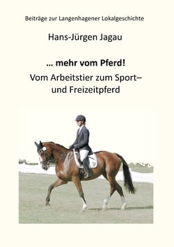... mehr vom Pferd! - Vom Arbeitstier zum Sport- und Freizeitpferd
