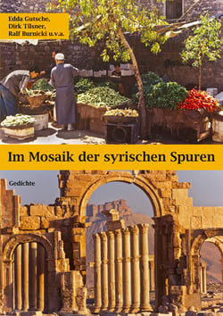 Im Mosaik der syrischen Spuren - Gedichte