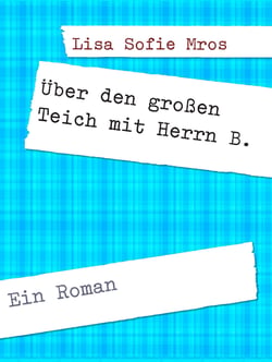 Über den großen Teich mit Herrn B. - Ein Roman