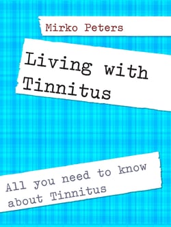 Living with Tinnitus - All you need to know about Tinnitus
