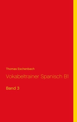 Vokabeltrainer Spanisch B1 - Band 3