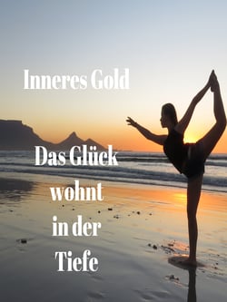 Das Glück wohnt in der Tiefe - Lebenshilfe zur Ganzheit