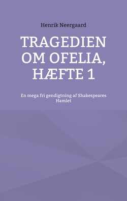 Tragedien om Ofelia, Hæfte 1 - En mega fri gendigtning af Shakespeares Hamlet