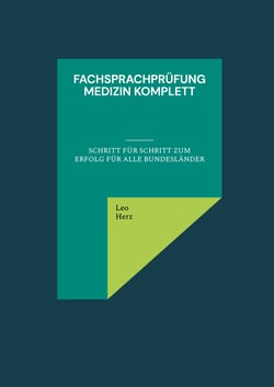 Fachsprachprüfung Medizin komplett - neue überarbeitete erweiterte Ausgabe * Anamnese * Arztbrief * Arzt-Gespräch * 58 Themen mit Fragen * Aufklärungsgespräche * Vokabular