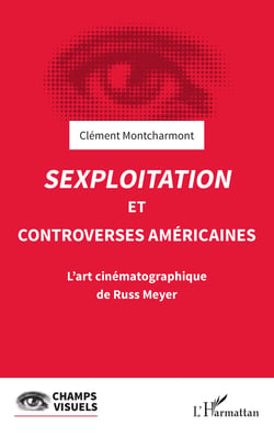 Sexploitation et controverses américaines - L'art cinématographique de Russ Meyer
