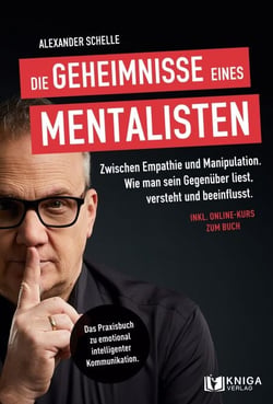 Die Geheimnisse eines Mentalisten - Zwischen Empathie und Manipulation. Wie man sein Gegenüber liest, versteht und beeinflusst | Das Praxisbuch zu emotional intelligenter Kommunikation.
