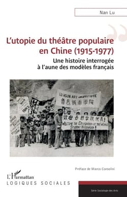 L’utopie du théâtre populaire en Chine (1915-1977) - Une histoire interrogée à l’aune des modèles français