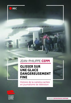 Glisser sur une glace dangereusement fine - Histoire de la caméra cachée en journalisme de télévision