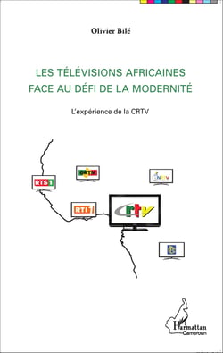 Les télévisions africaines face au défi de la modernité - L'expérience de la CRTV