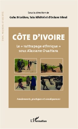 Côte d'Ivoire Le "rattrapage ethnique" sous Alassane Ouattara - Fondements, pratiques et conséquences