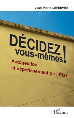 Décidez vous-mêmes ! - Autogestion et dépérissement de l'Etat