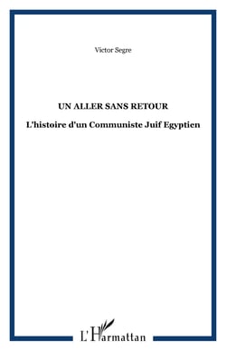 Un aller sans retour - L'histoire d'un Communiste Juif Egyptien