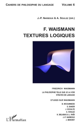 F. Waismann. Textures logiques - Friedrich Waismann. La philosophie telle que je la vois. - Strates de langage