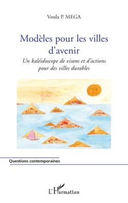 Modèles pour les villes d'avenir - Un kaléidoscope de visions et d'actions pour des villes durables