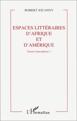 Tracées francophones - Espaces littéraires d'Afrique et d'Amérique Tome 1 - Tome 1