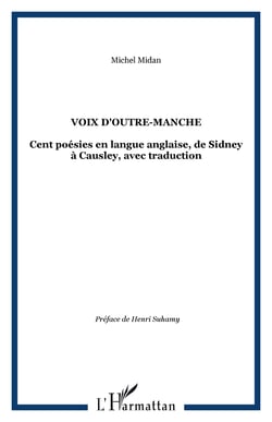 VOIX D'OUTRE-MANCHE - Cent poésies en langue anglaise, de Sidney à Causley, avec traduction