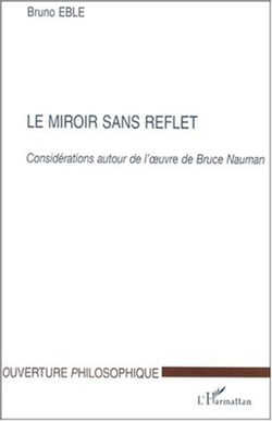 LE MIROIR SANS REFLET - Considérations autour de l'�uvre de Bruce Nauman