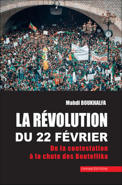 La re´volution du 22 fe´vrier - De la contestation à la chute des Bouteflika