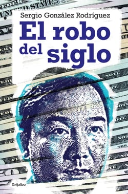 El robo del siglo - Novela política sin ficción