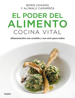 El poder del alimento. Cocina Vital - Alimentación con sentido y con arte para todos