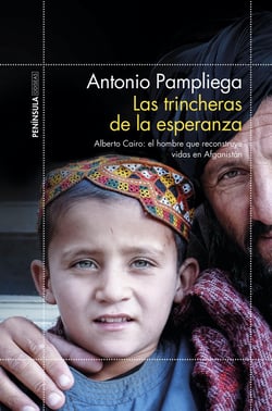 Las trincheras de la esperanza - Alberto Cairo: el hombre que reconstruye vidas en Afganistán