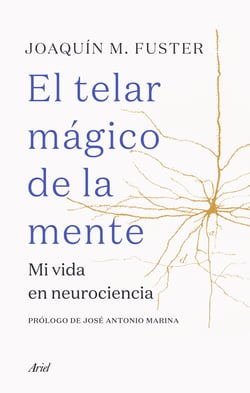El telar mágico de la mente - Mi vida en neurociencia